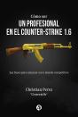 Cómo Ser Un Profesional En El Counter-Strike 1.6 - Preview