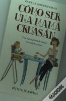 Cómo Ser Una Mamá Cruasán