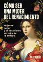 Cómo Ser Una Mujer Del Renacimiento - Preview