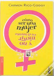 Cómo Ser Una Mujer Y No Morir En El Intento
