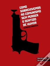 Como Sobrevivemos ao Comunismo sem Perder o Sentido de Humor