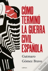 Cómo Terminó La Guerra Civil Española
