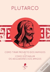 Capa do artigo Como Tirar Proveito Dos Inimigos E Como Distinguir Os Aduladores Dos Amigos