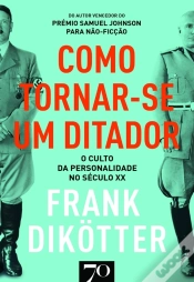 Capa do artigo Como Tornar-Se Um Ditador- O Culto Da Personalidade No Século Xx