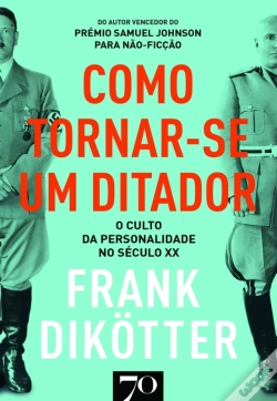 Capa do artigo Como Tornar-Se Um Ditador- O Culto Da Personalidade No Século Xx