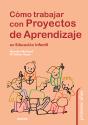 Cómo Trabajar Con Proyectos De Aprendizaje En Educación Infantil - Preview