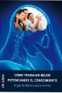 Cómo Trabajar Mejor Potenciando El Conocimiento - Preview