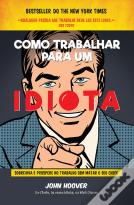 Como Trabalhar para um Idiota
