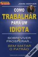 Como Trabalhar para um Idiota
