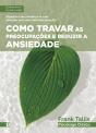 Como Travar as Preocupações e Reduzir a Ansiedade - Preview