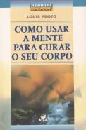 Como Usar a Mente Para Curar o Seu Corpo