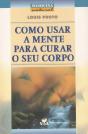 Como Usar a Mente Para Curar o Seu Corpo - Preview