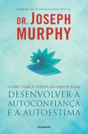Como Usar o Poder da Mente para Desenvolver a Autoconfiança e a Autoestima