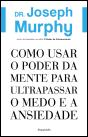 Como Usar o Poder da Mente para Ultrapassar o Medo e a Ansiedade - Preview
