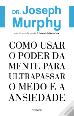 Capa do artigo Como Usar o Poder da Mente para Ultrapassar o Medo e a Ansiedade
