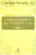 Como Utilizar o Seu Poder de Cura