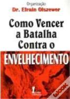 Como Vencer a Batalha Contra o Envelhecimento