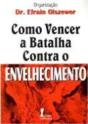 Como Vencer a Batalha Contra o Envelhecimento - Preview