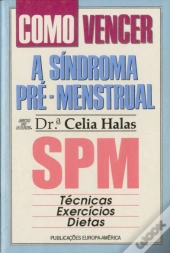 Como Vencer a Síndroma Pré-Menstrual