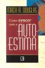 Como Vencer com a Auto-Estima - Preview
