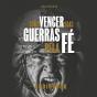 Como Vencer Suas Guerras Pela Fé - Preview