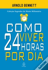 Como Viver 24 Horas Por Dia