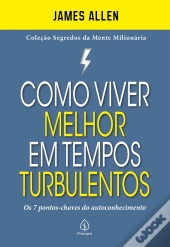 Como Viver Melhor Em Tempos Turbulentos