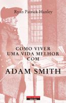 Como Viver uma Vida Melhor com Adam Smith