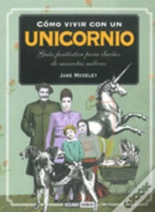 Cómo Vivir Con Un Unicornio