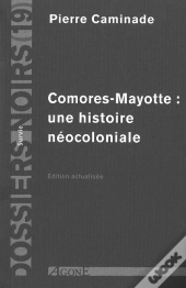 Comores-Mayotte:Une Histoire Neocoloniale
