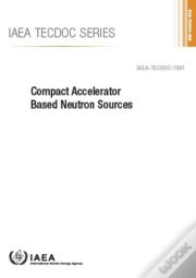 Compact Accelerator Based Neutron Sources