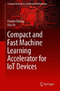 Compact And Fast Machine Learning Accelerator For Iot Devices - Preview
