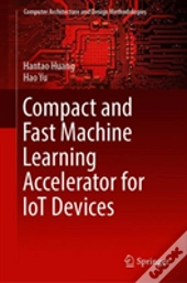 Compact And Fast Machine Learning Accelerator For Iot Devices