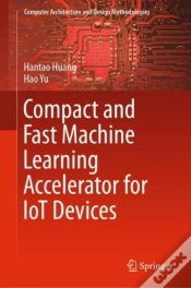 Capa do artigo Compact And Fast Machine Learning Accelerator For Iot Devices