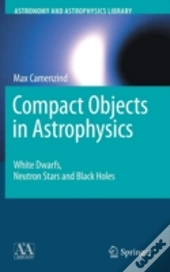 Compact Objects In Astrophysics
