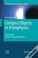Compact Objects In Astrophysics