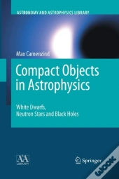Compact Objects In Astrophysics