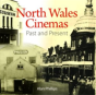 Compact Wales: North Wales Cinemas - Past And Present - Preview