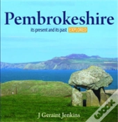 Compact Wales: Pembrokeshire - Its Present And Its Past Explored