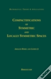 Compactifications Of Symmetric And Locally Symmetric Spaces