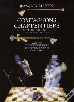 Capa do artigo Compagnons Charpentiers : "Ces Derniers Indiens"-Entre Loire Et Gi