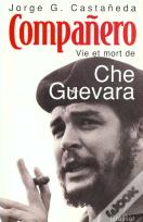 Companero Vie Et Mort De Che Guevara