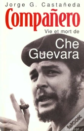 Companero Vie Et Mort De Che Guevara