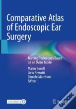 Comparative Atlas Of Endoscopic Ear Surgery