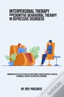 Comparative Efficacy Of Brief Interpersonal Therapy And Brief Cognitive Behavioral Therapy In Depressive Disorders