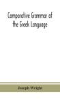 Comparative Grammar Of The Greek Language - Preview