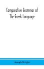 Comparative Grammar Of The Greek Language - Preview
