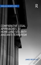 Comparative Legal Approaches To Homeland Security And Anti-Terrorism
