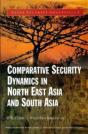 Comparative Security Dynamics In North East Asia And South Asia - Preview