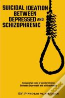 Comparative Study Of Suicidal Ideation Between Depressed And Schizophrenic